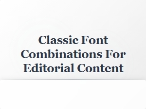 Classic Font Combinations for Editorial Content