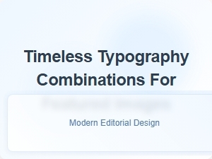 Timeless Typography Combinations for Featured Images